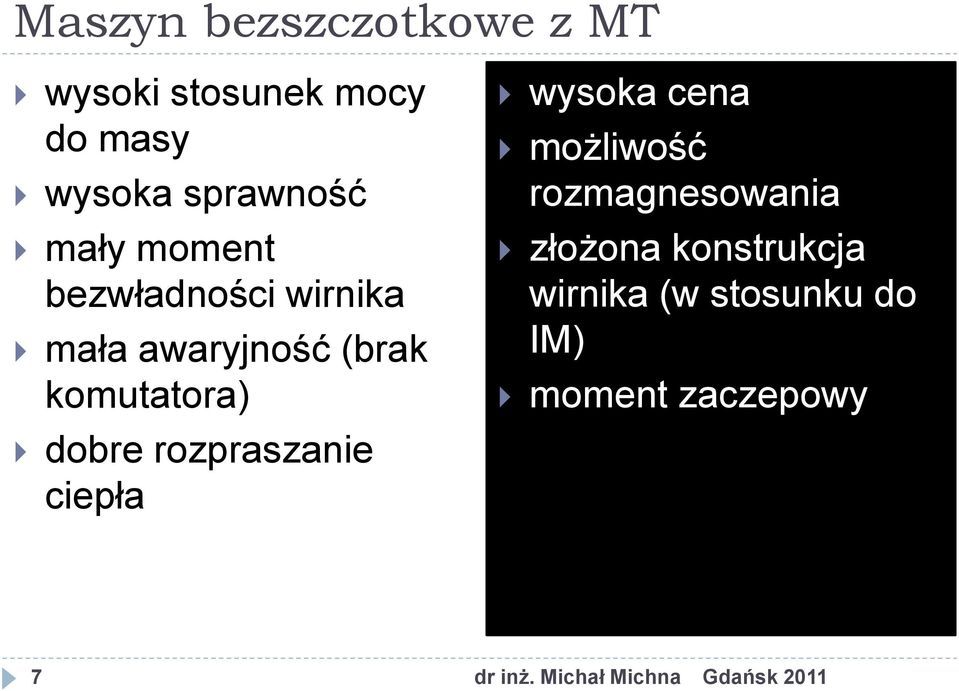 ozpaszanie ciepła wysoka cena możliwość ozmagnesowania złożona