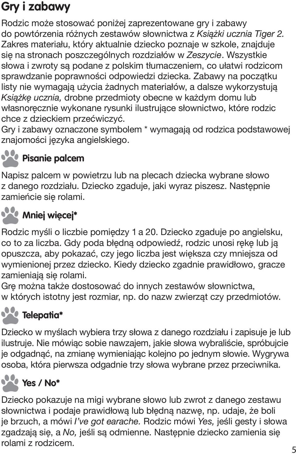 Wszystkie słowa i zwroty są podane z polskim tłumaczeniem, co ułatwi rodzicom sprawdzanie poprawności odpowiedzi dziecka.