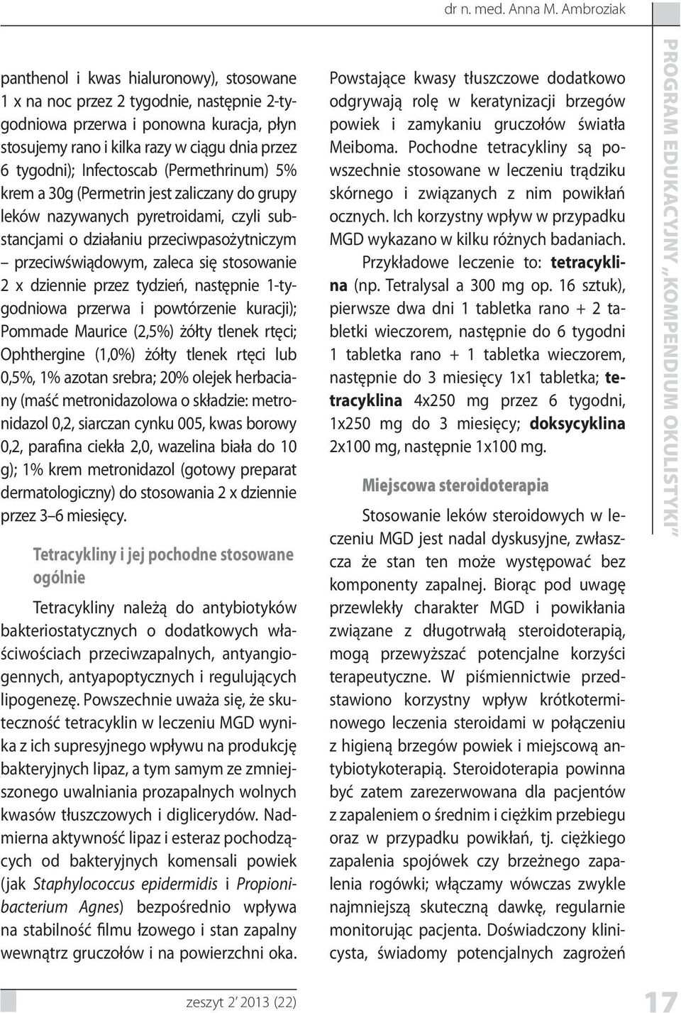 Infectoscab (Permethrinum) 5% krem a 30g (Permetrin jest zaliczany do grupy leków nazywanych pyretroidami, czyli substancjami o działaniu przeciwpasożytniczym przeciwświądowym, zaleca się stosowanie