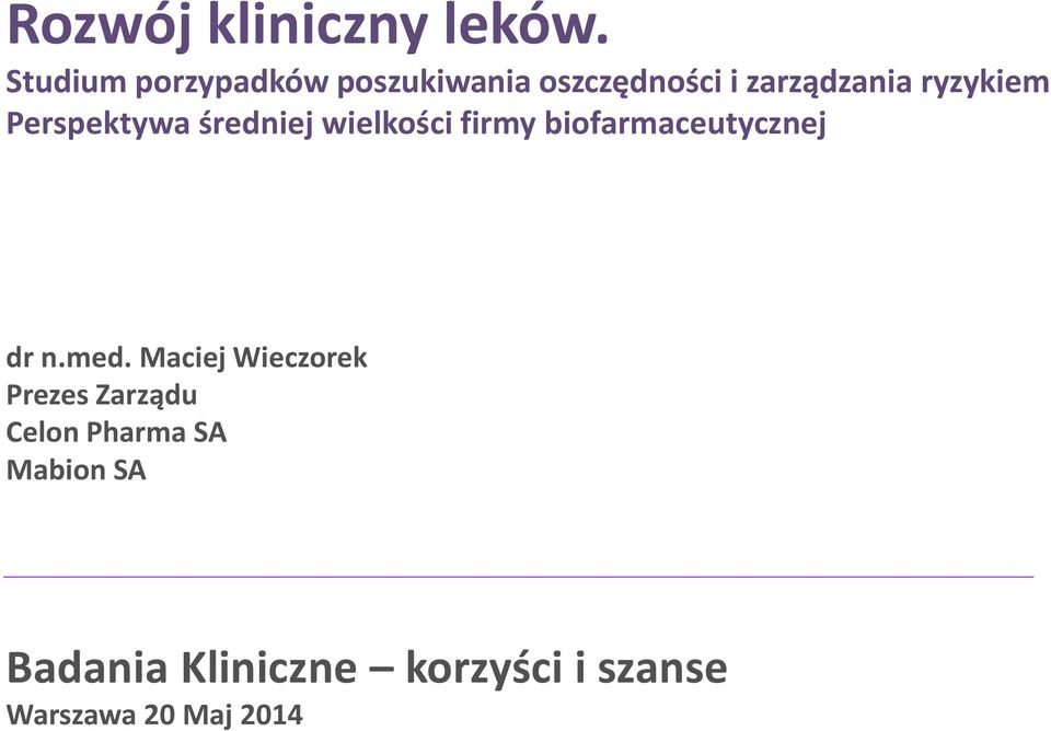 Perspektywa średniej wielkości firmy biofarmaceutycznej dr n.med.