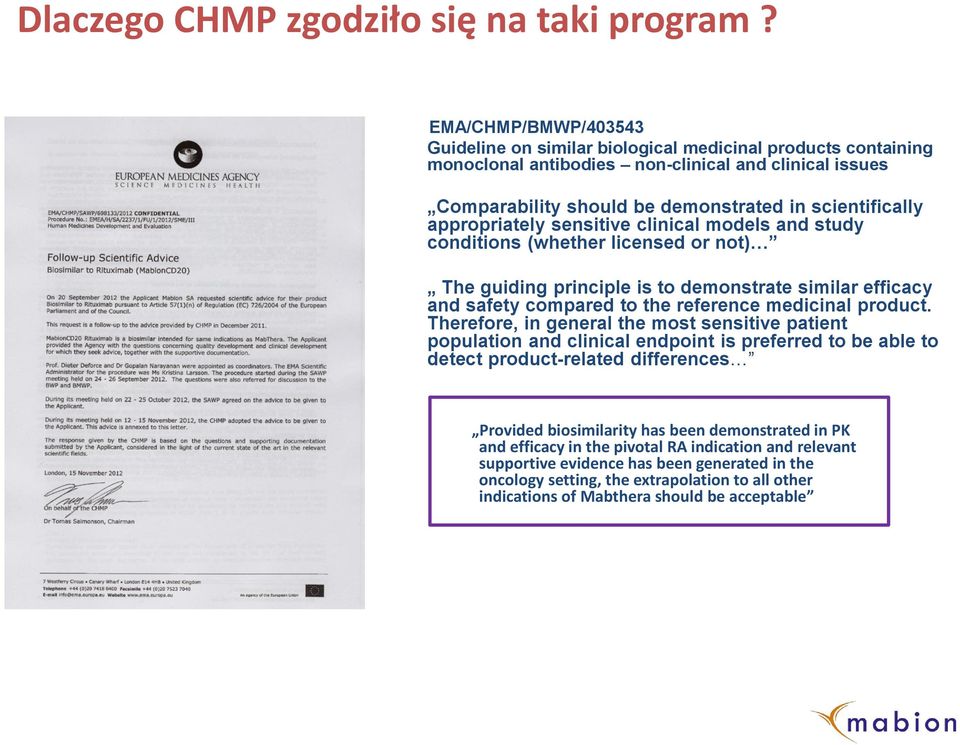 appropriately sensitive clinical models and study conditions (whether licensed or not) The guiding principle is to demonstrate similar efficacy and safety compared to the reference medicinal product.