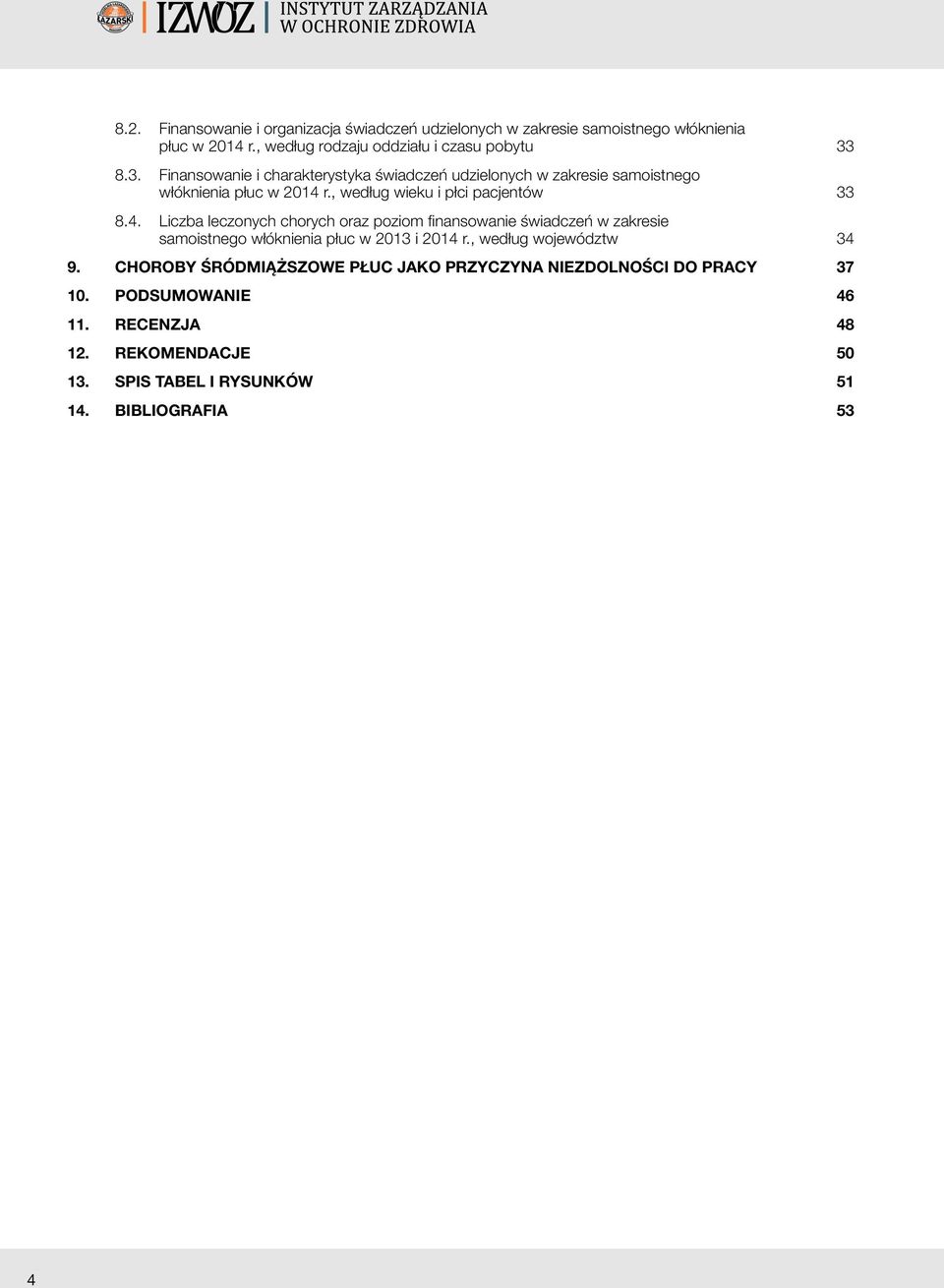 r., według wieku i płci pacjentów 33 8.4.