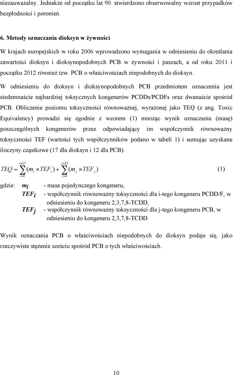 2011 i początku 2012 również tzw. PCB o właściwościach niepodobnych do dioksyn.