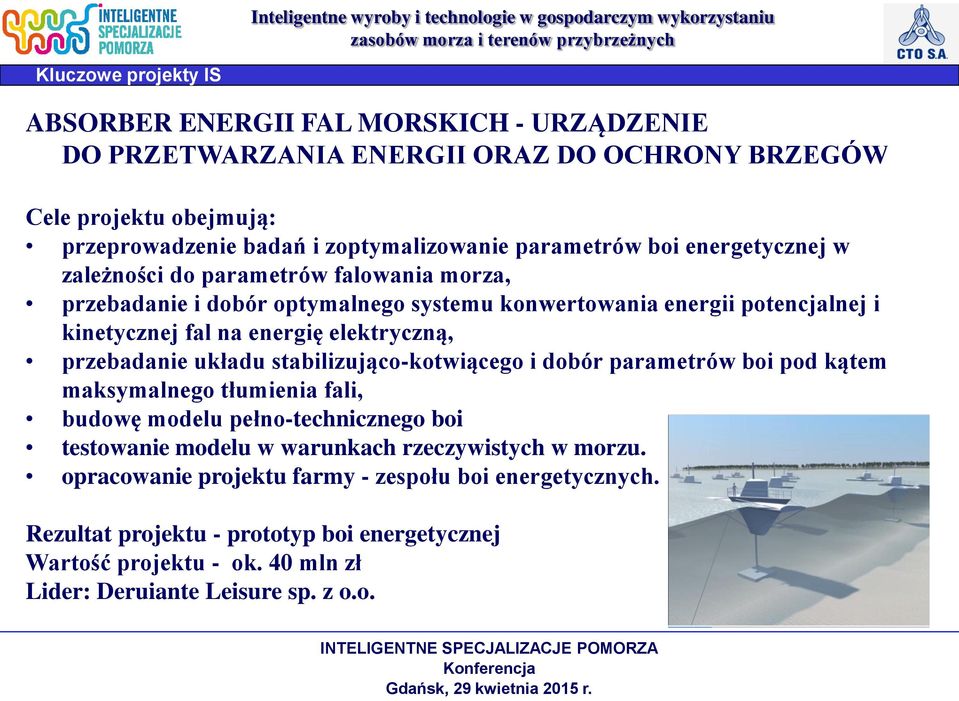 elektryczną, przebadanie układu stabilizująco-kotwiącego i dobór parametrów boi pod kątem maksymalnego tłumienia fali, budowę modelu pełno-technicznego boi testowanie modelu w