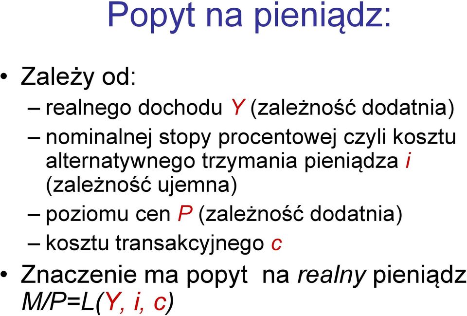 pieniądza i (zależność ujemna) poziomu cen P (zależność dodatnia)