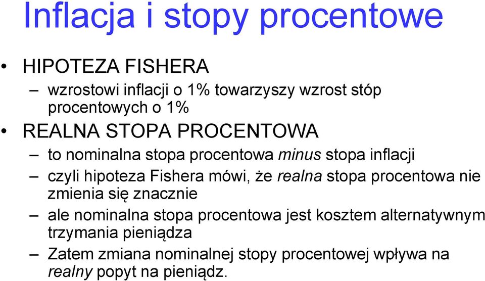 mówi, że realna stopa procentowa nie zmienia się znacznie ale nominalna stopa procentowa jest kosztem