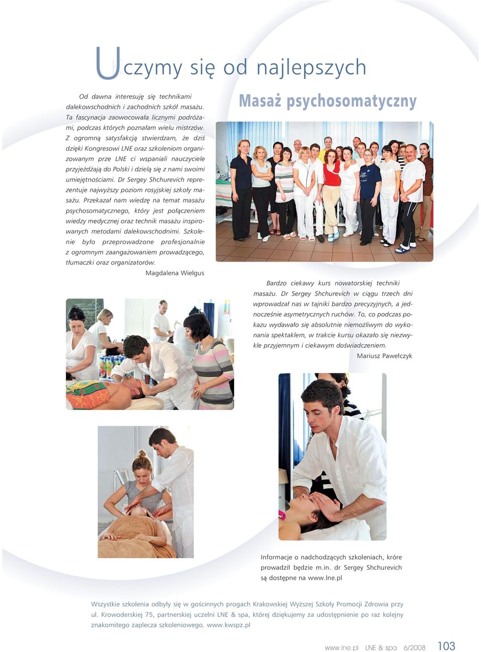 Dr Sergey Shchurevich reprezentuje najwyższy poziom rosyjskiej szkoły masażu.