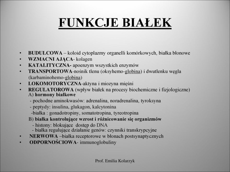 pochodne aminokwasów: adrenalina, noradrenalina, tyroksyna - peptydy: insulina, glukagon, kalcytonina -białka : gonadotropiny, somatotropina, tyreotropina B) białka kontrolujące wzrost i