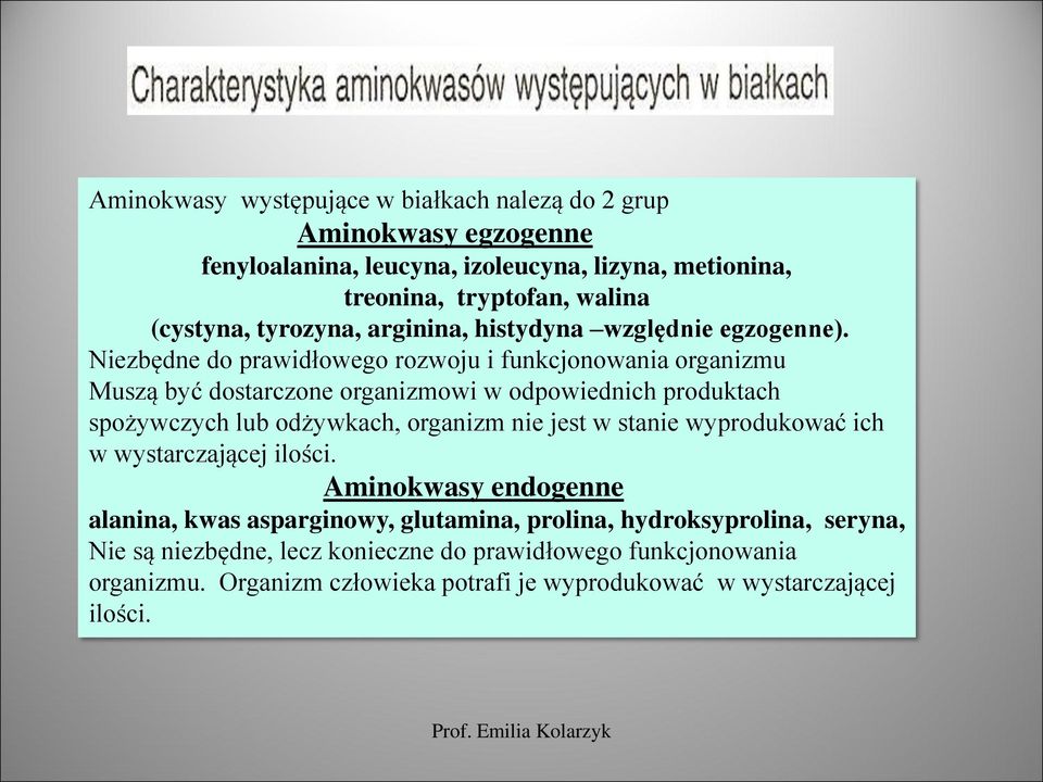 Niezbędne do prawidłowego rozwoju i funkcjonowania organizmu Muszą być dostarczone organizmowi w odpowiednich produktach spożywczych lub odżywkach, organizm nie jest w