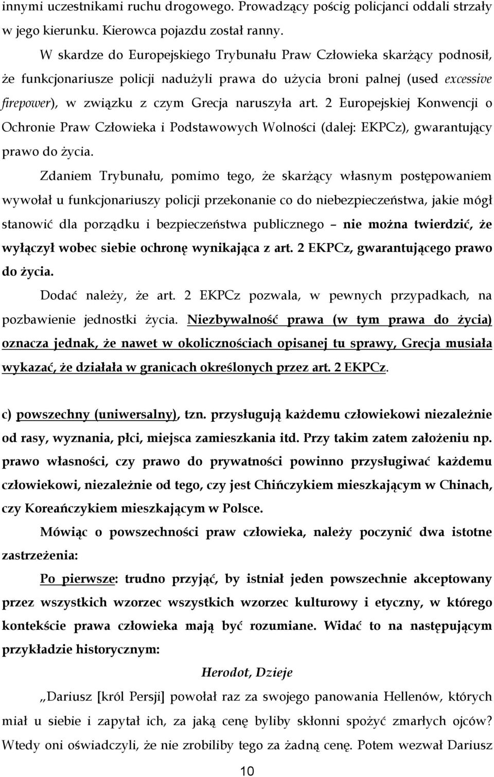 art. 2 Europejskiej Konwencji o Ochronie Praw Człowieka i Podstawowych Wolności (dalej: EKPCz), gwarantujący prawo do życia.