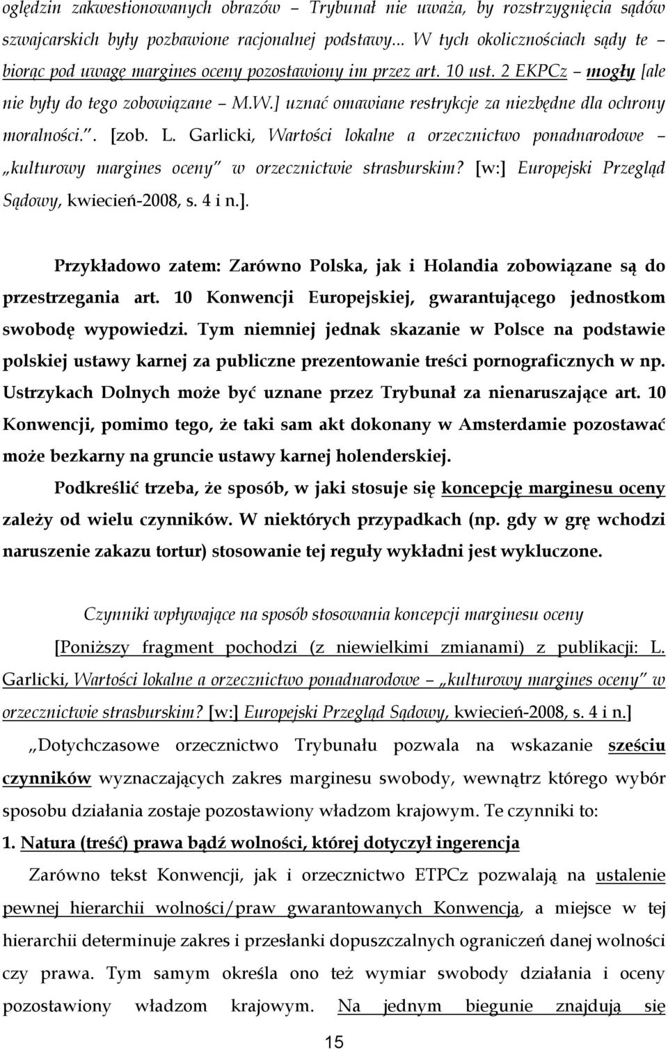 . [zob. L. Garlicki, Wartości lokalne a orzecznictwo ponadnarodowe kulturowy margines oceny w orzecznictwie strasburskim? [w:] 