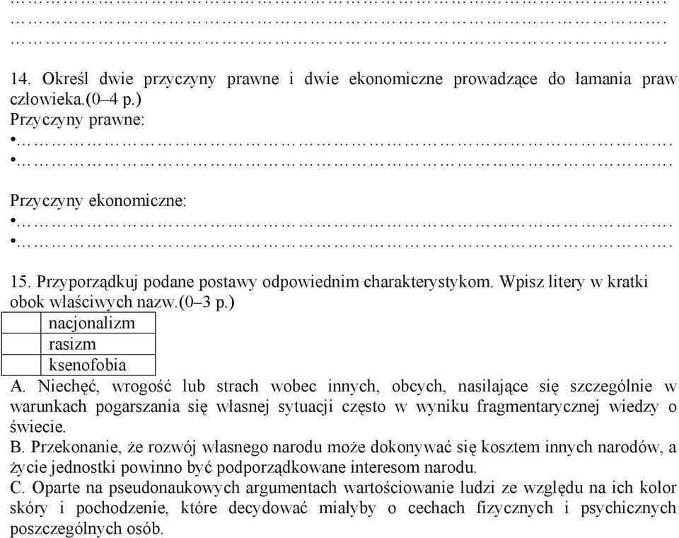 Niechęć, wrogość lub strach wobec innych, obcych, nasilające się szczególnie w warunkach pogarszania się własnej sytuacji często w wyniku fragmentarycznej wiedzy o świecie. B.