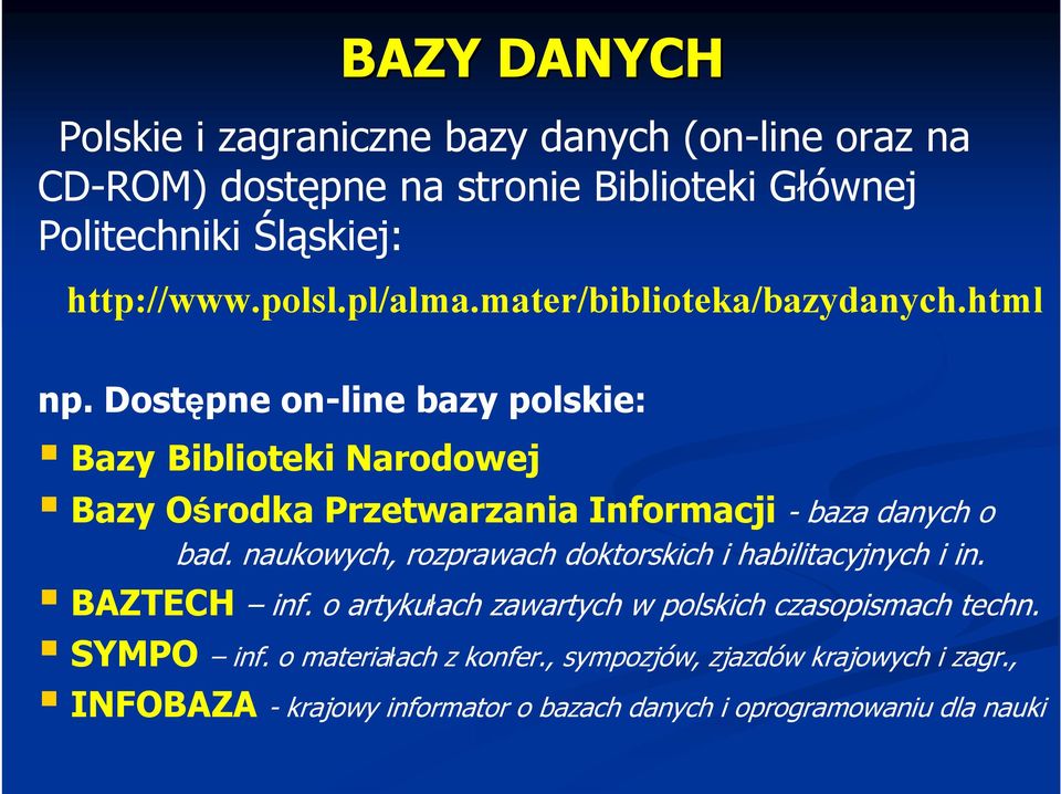 Dostępne on-line bazy polskie: Bazy Biblioteki Narodowej Bazy Ośrodka Przetwarzania Informacji - baza danych o bad.