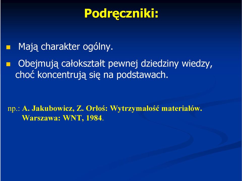 choć koncentrują się na podstawach. np.: A.