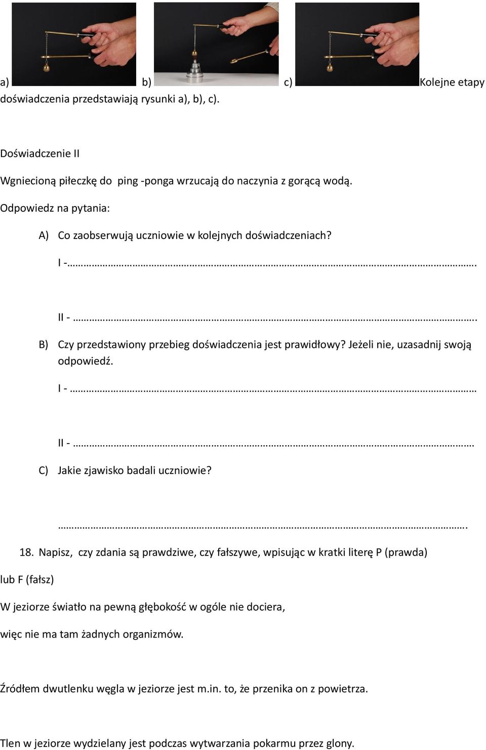 Jeżeli nie, uzasadnij swoją odpowiedź. I - II -. C) Jakie zjawisko badali uczniowie?. 18.