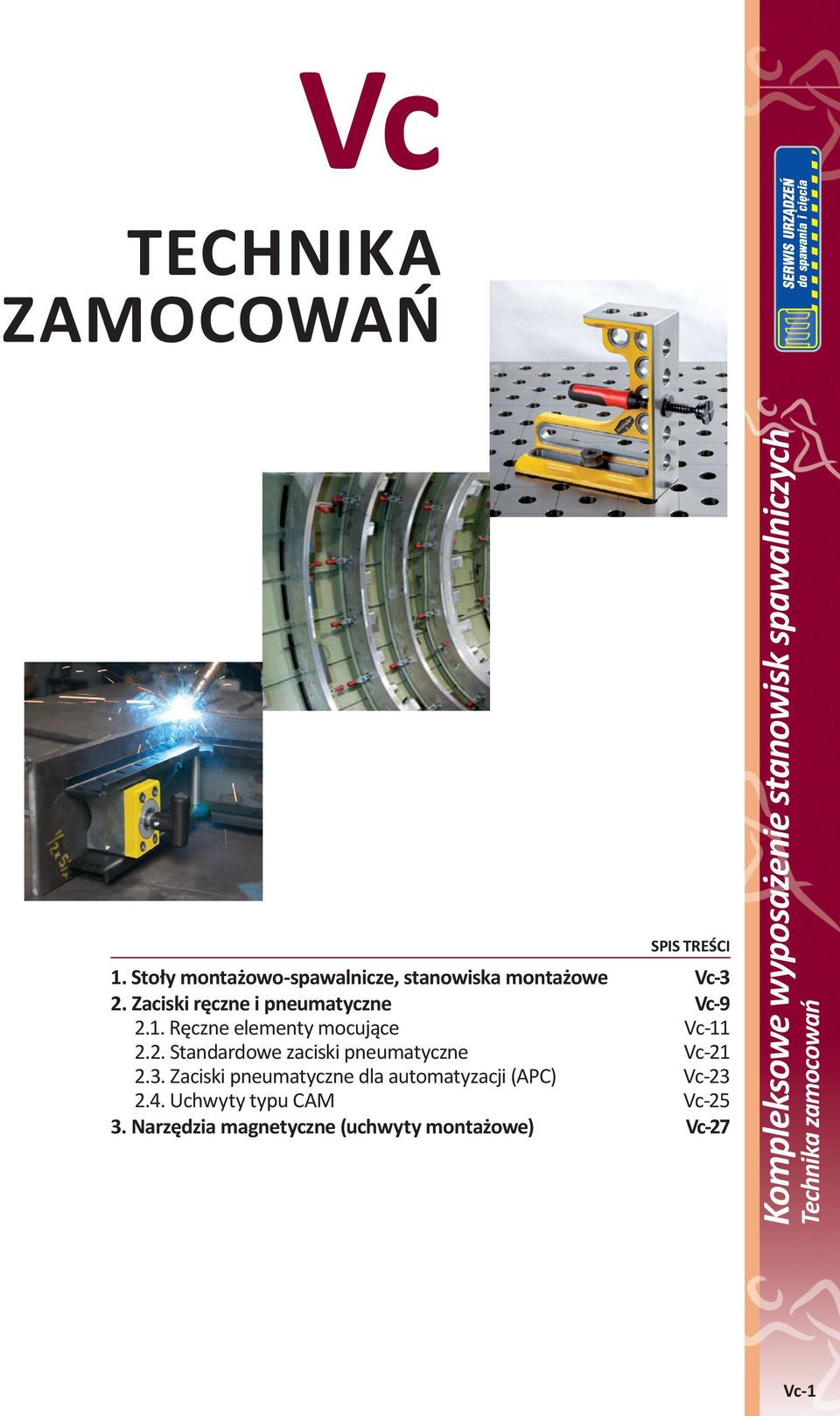 Zaciski ręczne i pneumatyczne Vc-9 2.1. Ręczne elementy mocujące Vc-11 2.2. Standardowe zaciski pneumatyczne Vc-21 2.