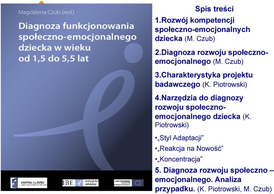 Piotrowski) 4.Narzędzia do diagnozy rozwoju społecznoemocjonalnego dziecka (K.