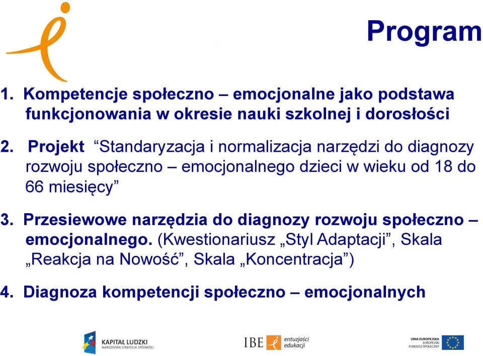 Projekt Standaryzacja i normalizacja narzędzi do diagnozy rozwoju społeczno emocjonalnego dzieci w wieku od