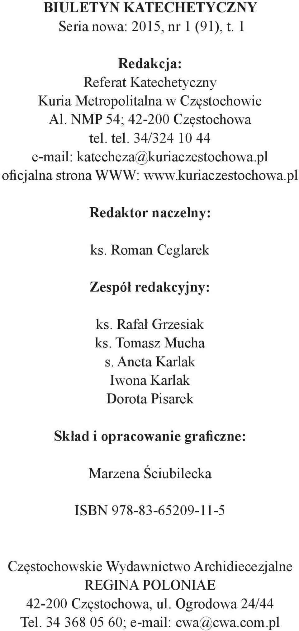 Roman Ceglarek Zespół redakcyjny: ks. Rafał Grzesiak ks. Tomasz Mucha s.