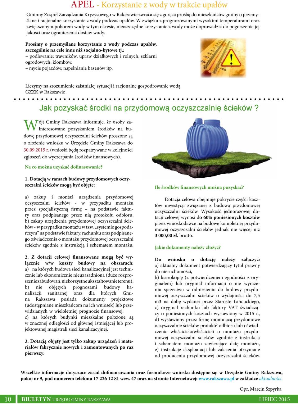 W związku z prognozowanymi wysokimi temperaturami oraz zwiększonym poborem wody w tym okresie, nieoszczędne korzystanie z wody może doprowadzić do pogorszenia jej jakości oraz ograniczenia dostaw