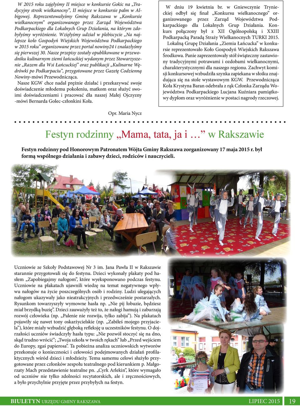 Wzięłyśmy udział w plebiscycie Na najlepsze koło Gospodyń Wiejskich Województwa Podkarpackiego w 2015 roku organizowane przez portal nowiny24 i znalazłyśmy się pierwszej 30.