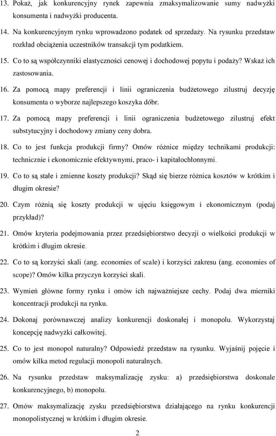 Za pomocą mapy preferencji i linii ograniczenia budżetowego zilustruj decyzję konsumenta o wyborze najlepszego koszyka dóbr. 17.