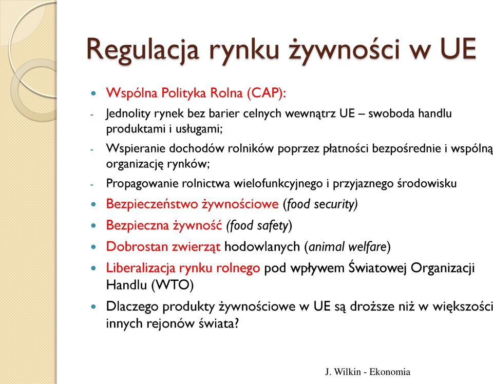 środowisku Bezpieczeństwo żywnościowe (food security) Bezpieczna żywność (food safety) Dobrostan zwierząt hodowlanych (animal welfare)