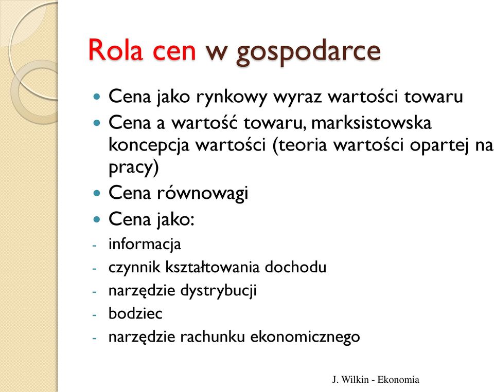 opartej na pracy) Cena równowagi Cena jako: - informacja - czynnik