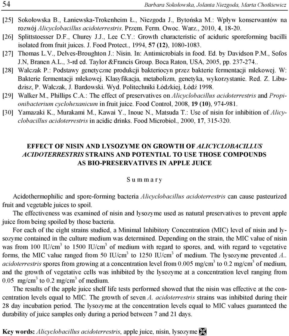 , 1994, 57 (12), 1080-1083. [27] Thomas L.V., Delves-Broughton J.: Nisin. In: Antimicrobials in food. Ed. by Davidson P.M., Sofos J.N, Branen A.L., 3-rd ed. Taylor &Francis Group.