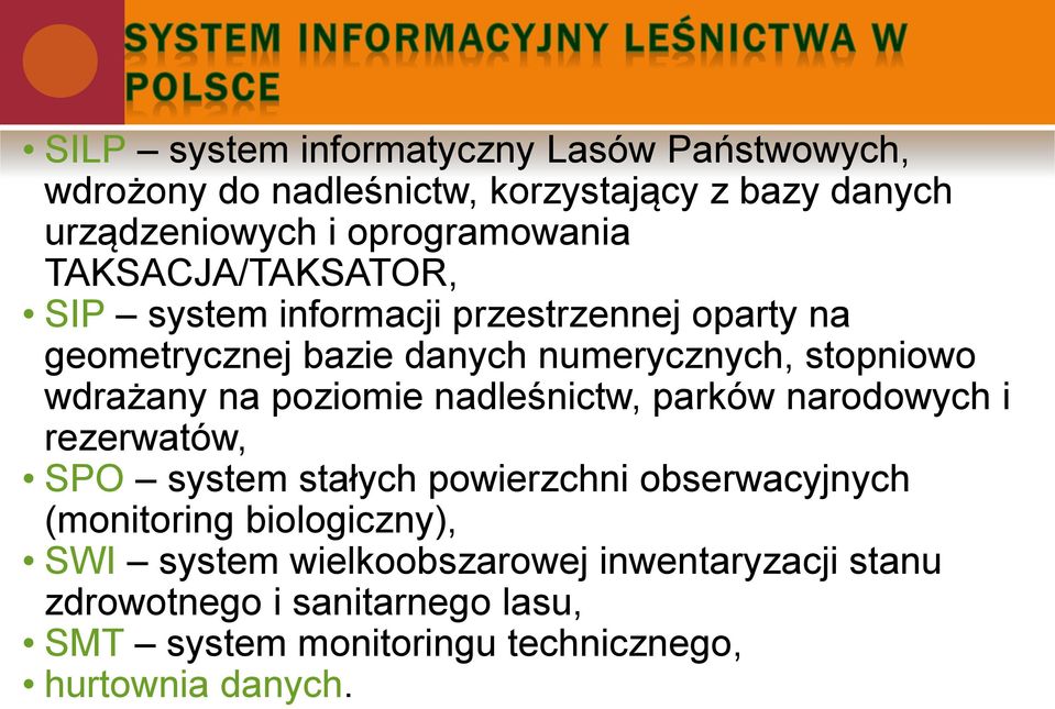 poziomie nadleśnictw, parków narodowych i rezerwatów, SPO system stałych powierzchni obserwacyjnych (monitoring biologiczny), SWI