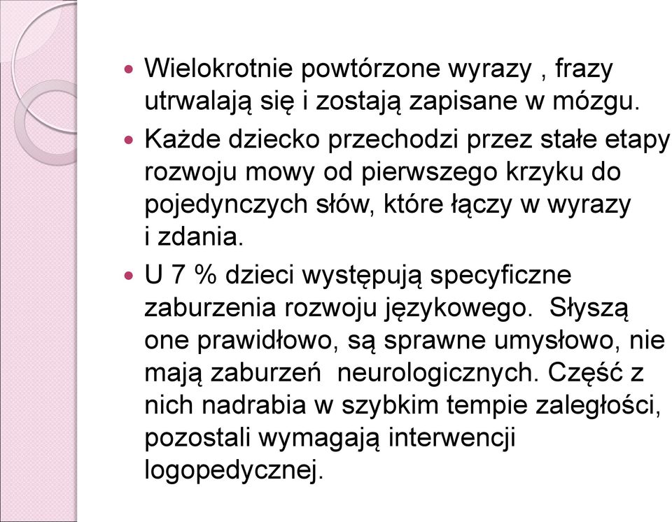 wyrazy i zdania. U 7 % dzieci występują specyficzne zaburzenia rozwoju językowego.