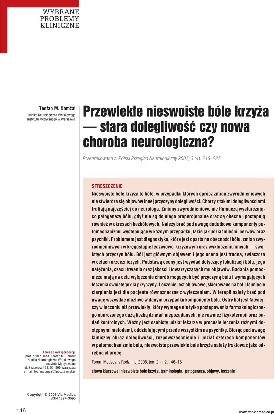 Domżał Klinika Neurologiczna Wojskowego Instytutu Medycznego ul. Szaserów 128, 00 909 Warszawa e-mail: teofandomzal@poczta.onet.