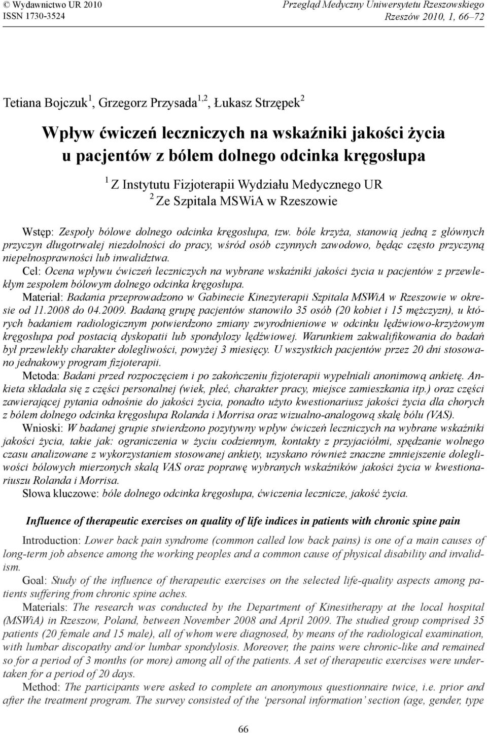 bóle krzyża, stanowią jedną z głównych przyczyn długotrwałej niezdolności do pracy, wśród osób czynnych zawodowo, będąc często przyczyną niepełnosprawności lub inwalidztwa.