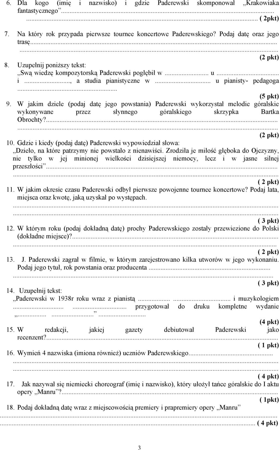 W jakim dziele (podaj datę jego powstania) Paderewski wykorzystał melodie góralskie wykonywane przez słynnego góralskiego skrzypka Bartka Obrochty?......... (2 pkt) 10.