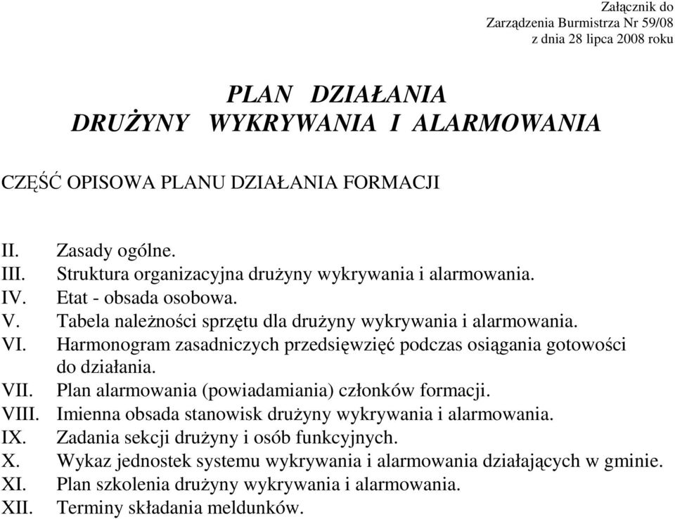 Harmonogram zasadniczych przedsięwzięć podczas osiągania gotowości do działania. VII. Plan alarmowania (powiadamiania) członków formacji. VIII.