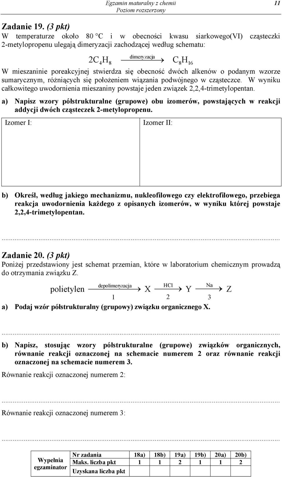 stwierdza się obecność dwóch alkenów o podanym wzorze sumarycznym, różniących się położeniem wiązania podwójnego w cząsteczce.