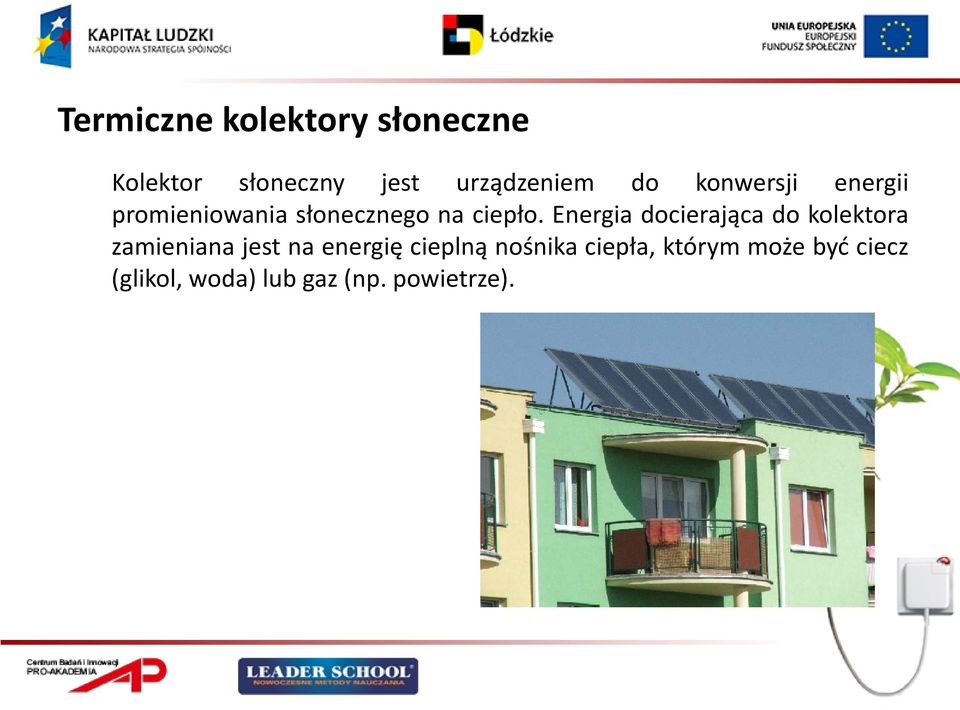 Energia docierająca do kolektora zamieniana jest na energię cieplną