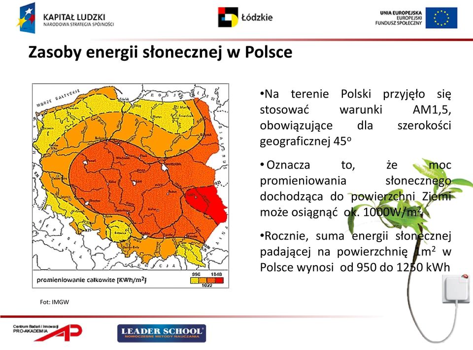 słonecznego dochodząca do powierzchni Ziemi może osiągnąć ok.