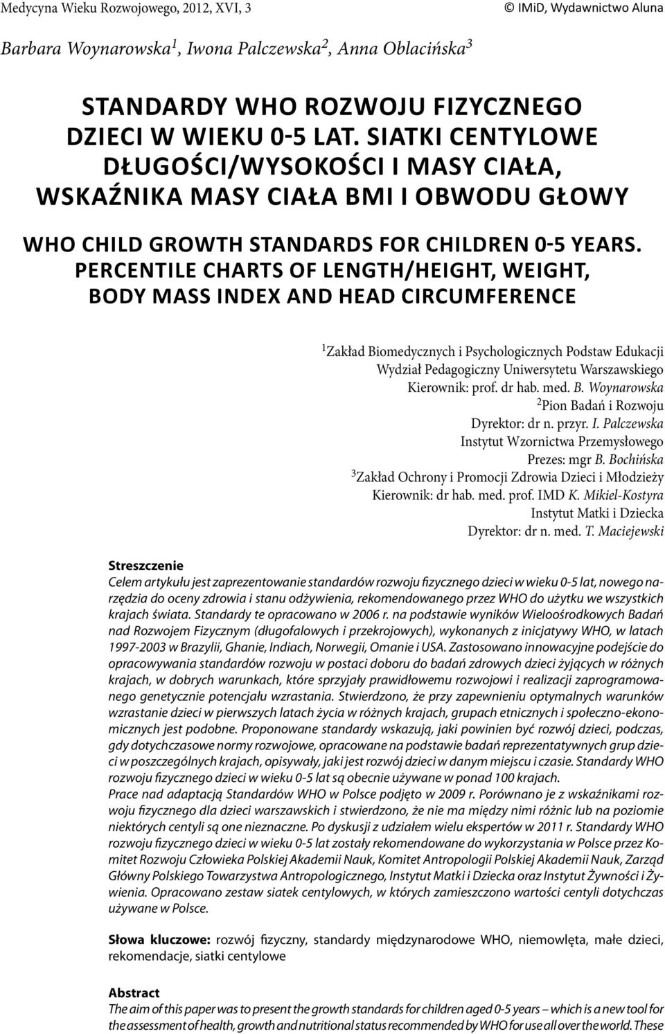 Bochińska 3 Zakład Ochrony i Promocji Zdrowia Dzieci i Młodzieży Kierownik: dr hab. med. prof. IMD K. Mikiel-Kostyra Instytut Matki i Dziecka Dyrektor: dr n. med. T.