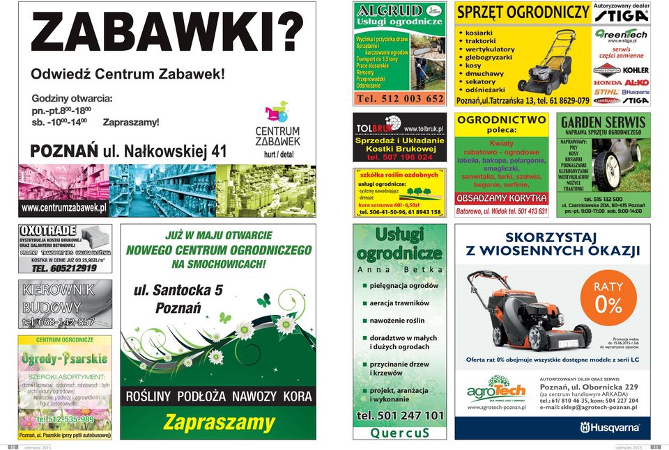 25,90ZŁ/m2 TEL. 605212919 KIEROWNIK BUDOWY tel. 668-142-857 JUŻ W MAJU OTWARCIE NOWEGO CENTRUM OGRODNICZEGO NA SMOCHOWICACH! ul. Santocka 5 Poznań tel 512-535-989 Poznań, ul.