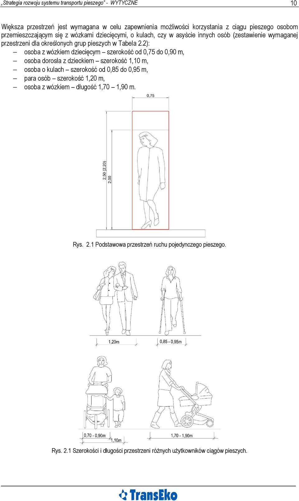 2): osoba z wózkiem dziecięcym szerokość od 0,75 do 0,90 m, osoba dorosła z dzieckiem szerokość 1,10 m, osoba o kulach szerokość od 0,85 do 0,95 m, para osób szerokość