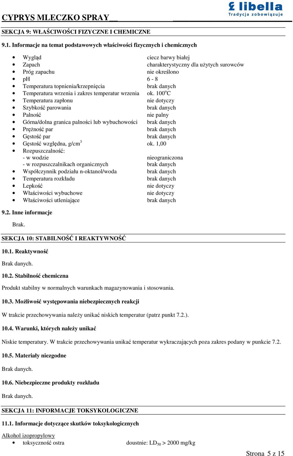 topnienia/krzepnięcia brak danych Temperatura wrzenia i zakres temperatur wrzenia ok.