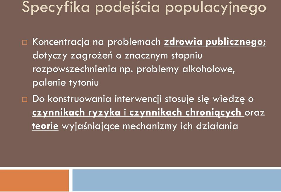 problemy alkoholowe, palenie tytoniu Do konstruowania interwencji stosuje się