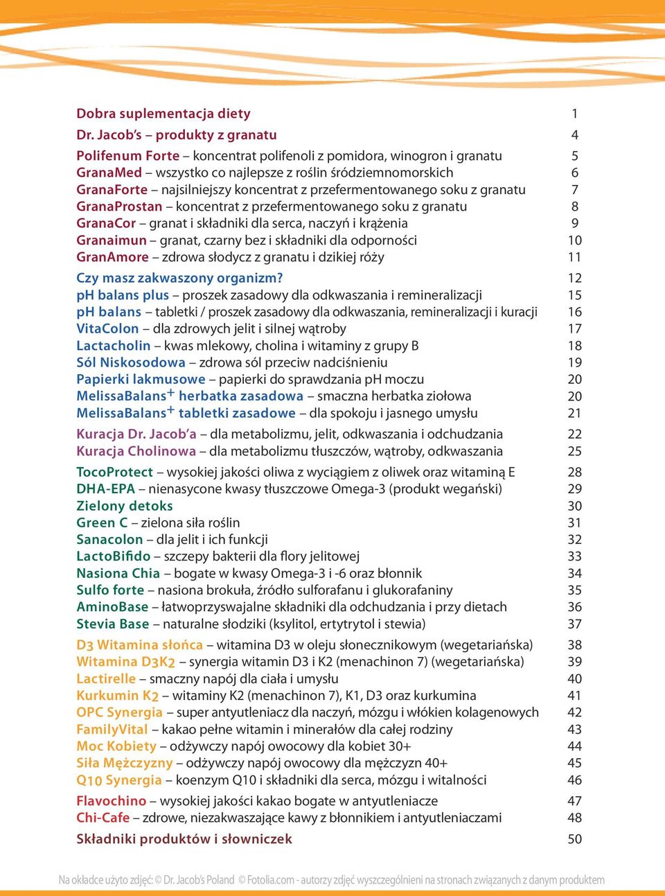 przefermentowanego soku z granatu GranaProstan koncentrat z przefermentowanego soku z granatu GranaCor granat i składniki dla serca, naczyń i krążenia Granaimun granat, czarny bez i składniki dla