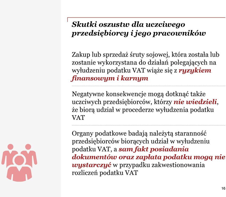 którzy nie wiedzieli, że biorą udział w procederze wyłudzenia podatku VAT Organy podatkowe badają należytą staranność przedsiębiorców biorących udział w