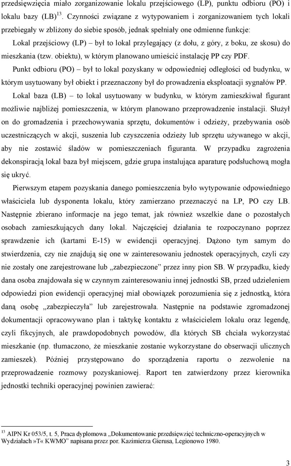 dołu, z góry, z boku, ze skosu) do mieszkania (tzw. obiektu), w którym planowano umieścić instalację PP czy PDF.