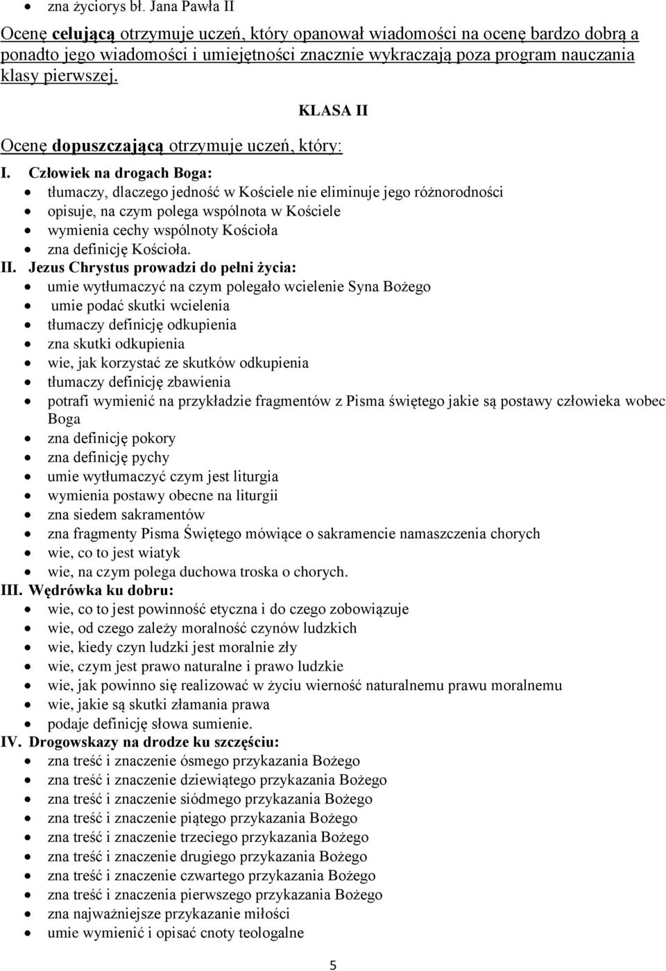 KLASA II Ocenę dopuszczającą otrzymuje uczeń, który: I.
