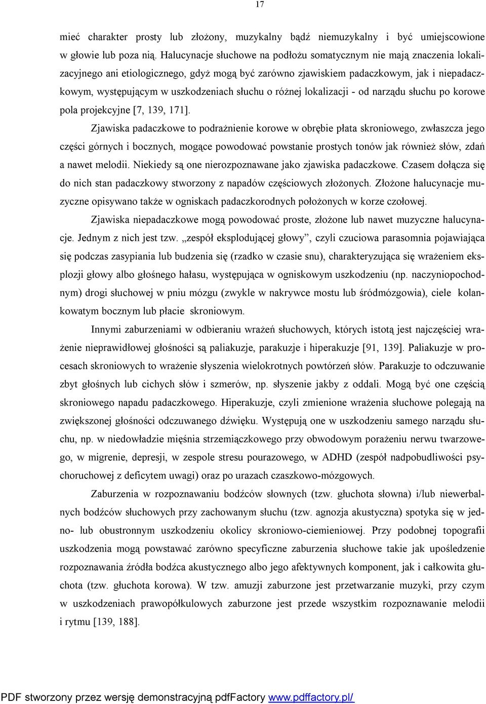 słuchu o różnej lokalizacji - od narządu słuchu po korowe pola projekcyjne [7, 139, 171].