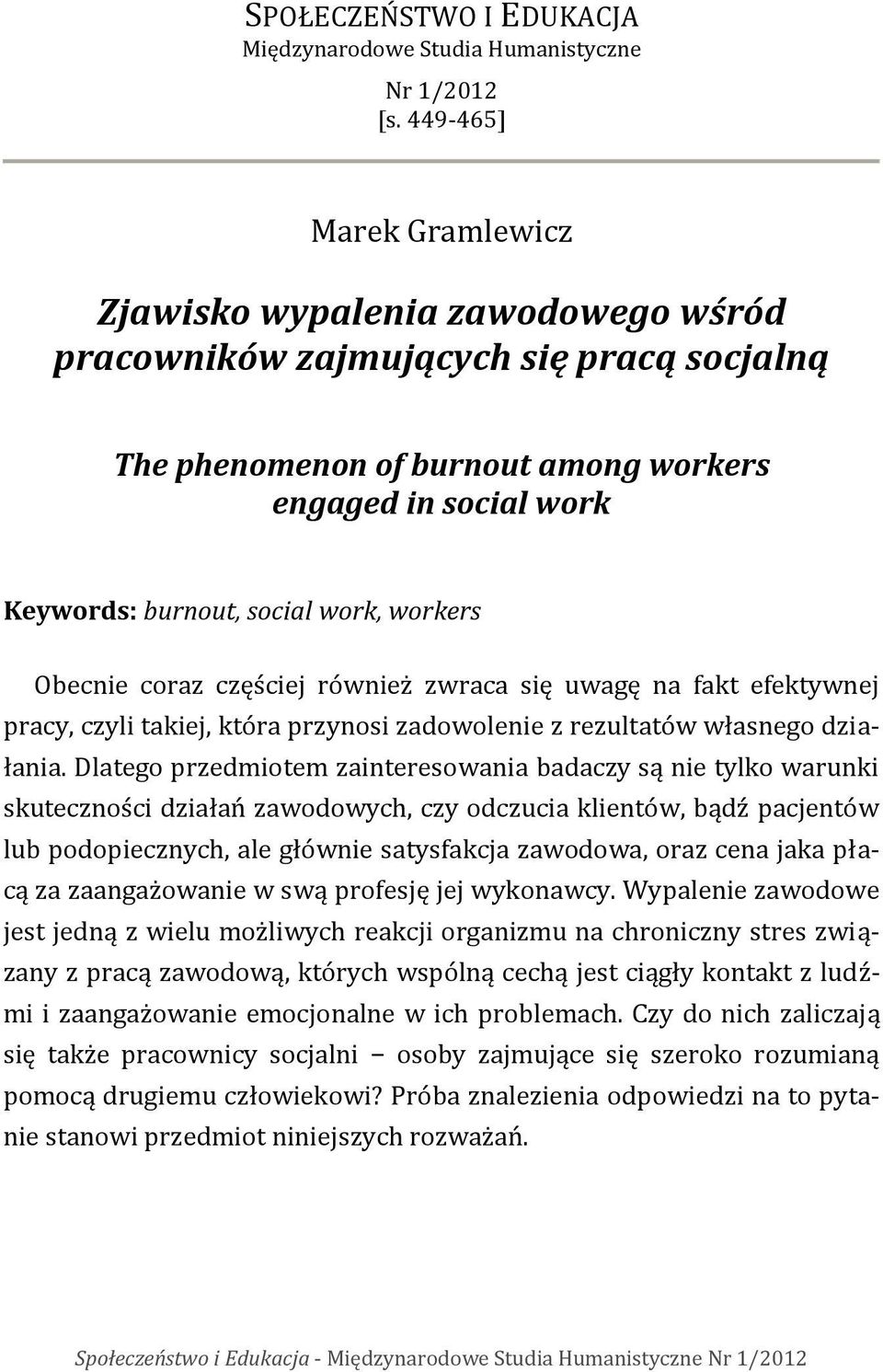 pracy, czyli takiej, która przynosi zadowolenie z rezultatów własnego działania.