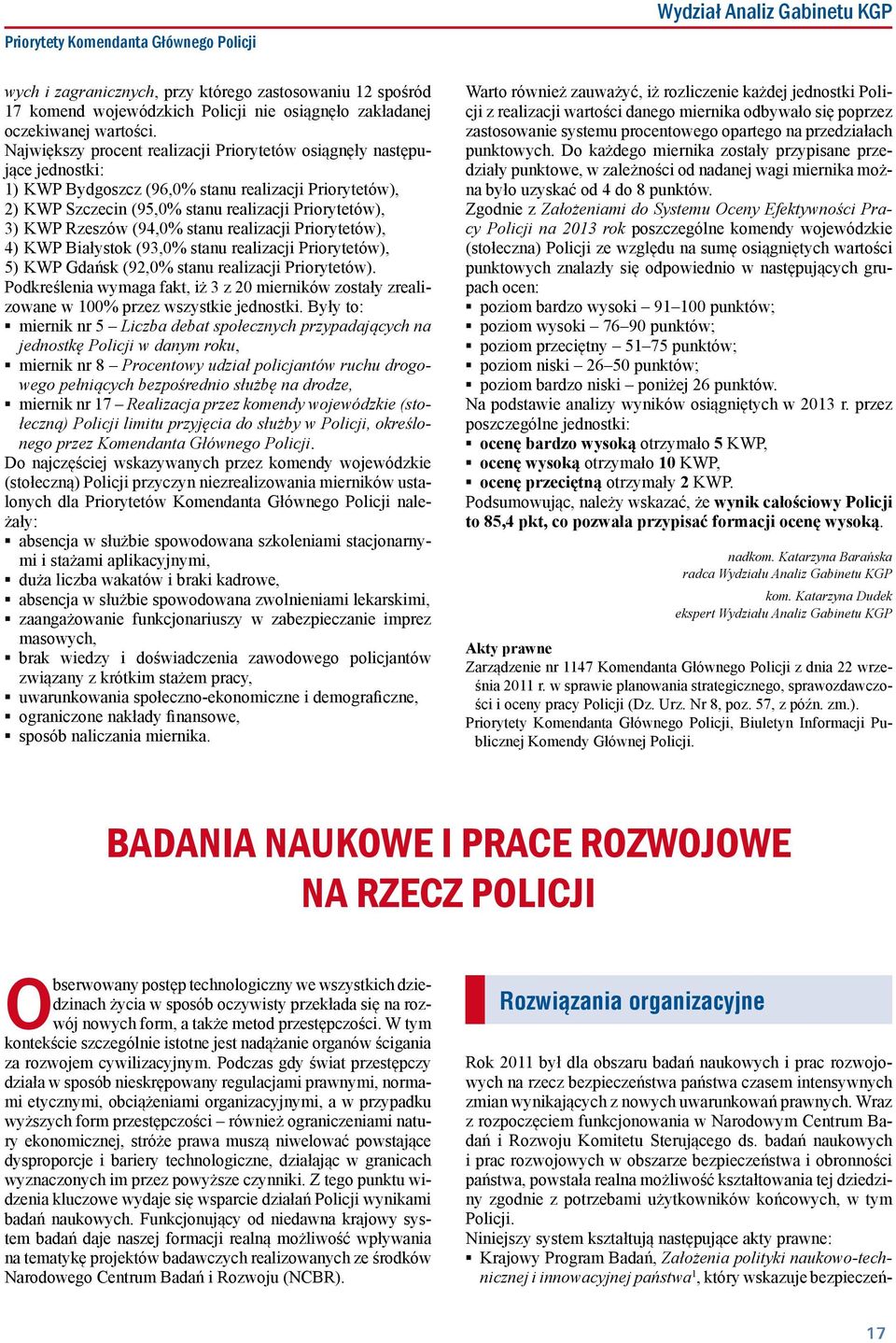 (94,0% stanu realizacji Priorytetów), 4) KWP Białystok (93,0% stanu realizacji Priorytetów), 5) KWP Gdańsk (92,0% stanu realizacji Priorytetów).
